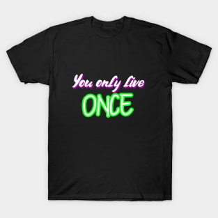 You only live once T-Shirt